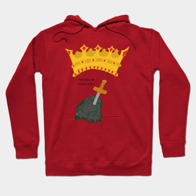 Once & Future King Hoodie by ScotlandIsGood